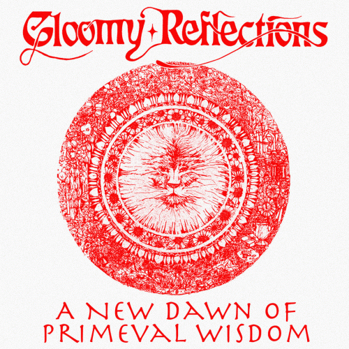 Gloomy Reflections : A New Dawn of Primeval Wisdom